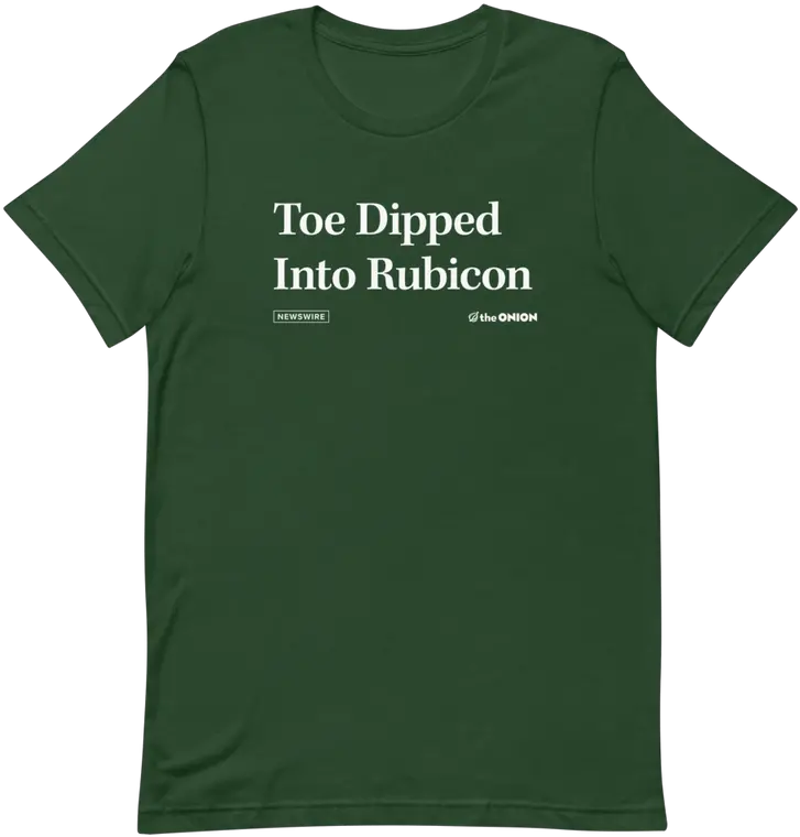 Toe Dipped Into Rubiconu0027 Headline T Shirt From The Onion Store Entj Destroyer Of Worlds Png Rub Icon