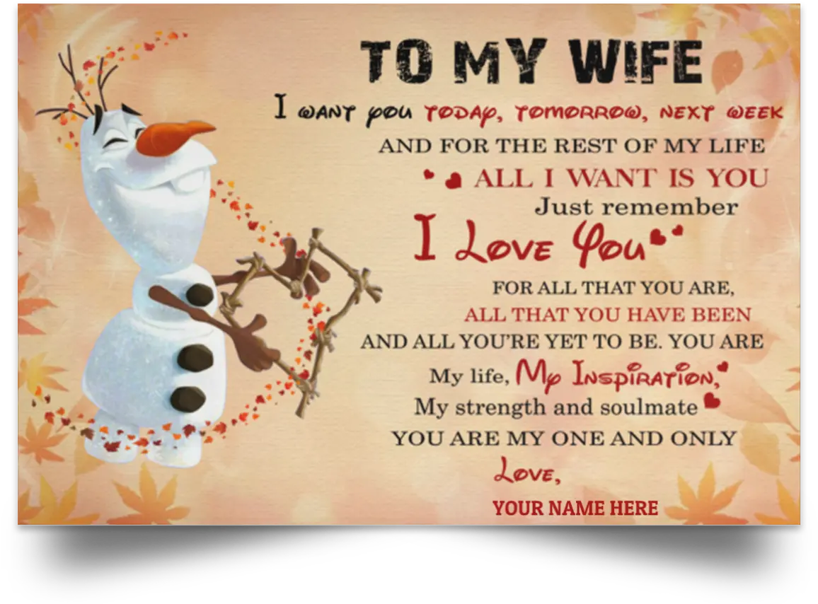 Lucyu0027s Style To My Wife I Want You Today Tomorrow Next Week And For The Rest Of My Life Olaf Poster Best Gift For Wife From Husband With Cute Party Supply Png Olaf Transparent Background