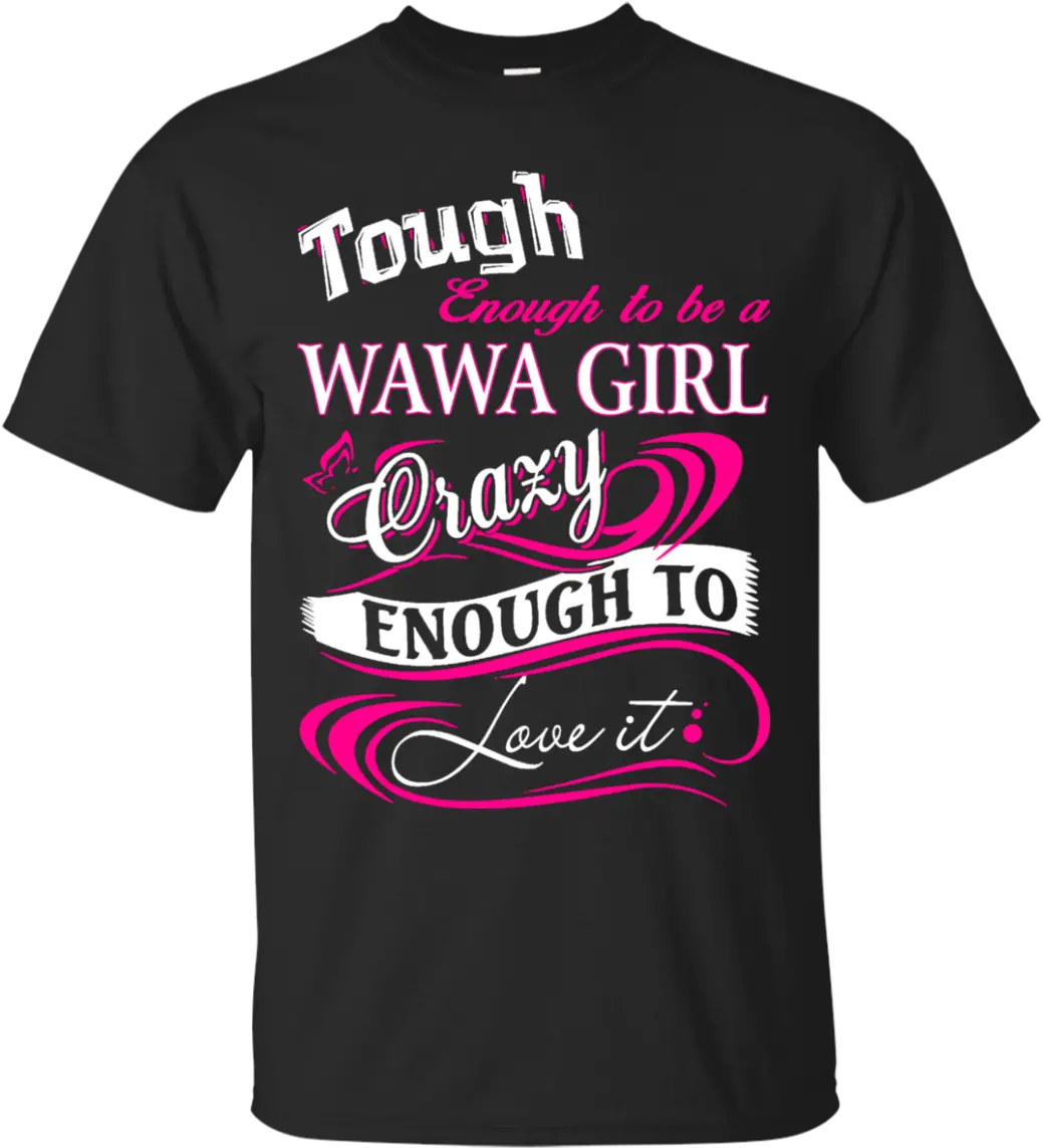 Tough Enough To Be A Wawa Girl T Shirts Active Shirt Png Wawa Logo Png