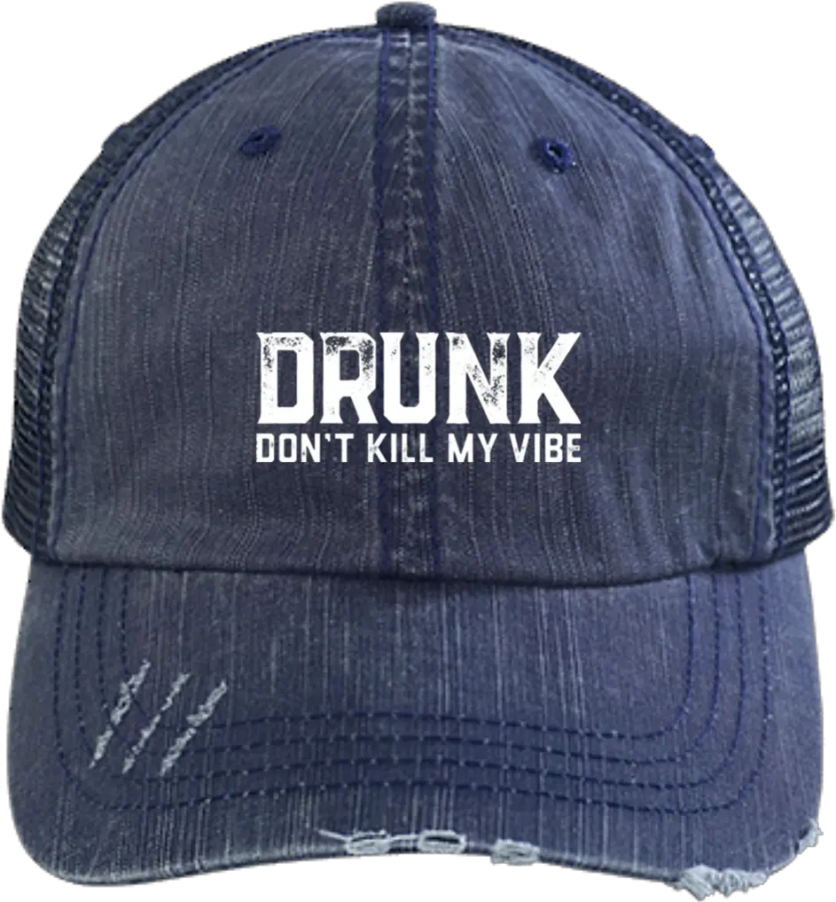 Download Drunk Donu0027t Kill My Vibe Trucker Cap Hats Hat Png Hat Hats Png