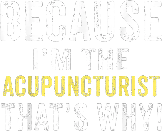 Because Iu0027m The Acupuncturist Thats Why Funny Acupuncture Language Png Icon 1000 Vigilante Jacket Review