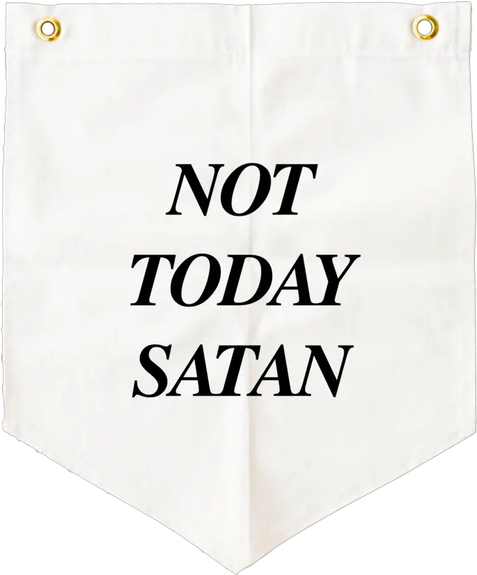 Not Today Satan U2014 Adelaideu0027s Fort Paper Png Satan Transparent
