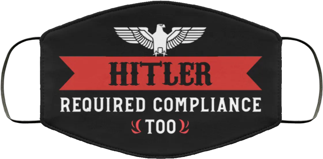 Hitler Required Compliance Too Face Mask Reusable Hitler Required Compliance Too Mask Png Hitler Mustache Png