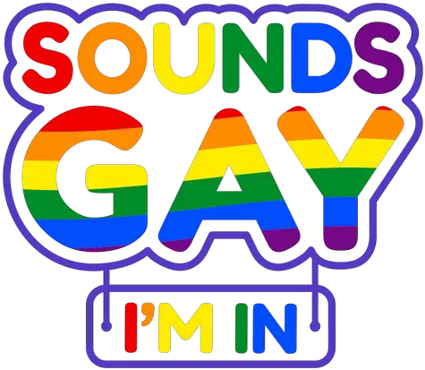 Sounds Gay Im In Badge Transparent Png U0026 Svg Vector Gay Png Gay Icon Mug