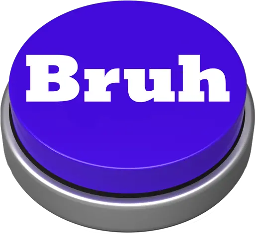 Bruh Button For Android Bruh Button Transparent Png Bruh Png