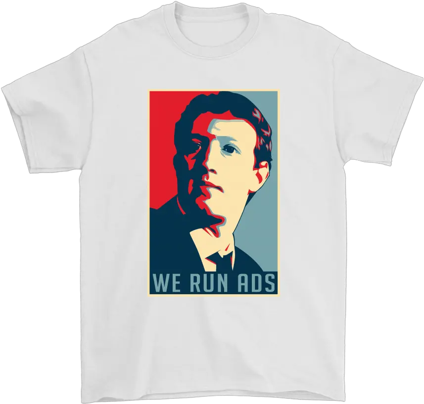 Senator We Run Ads Funny Mark Zuckerberg Hope Poster Facebook Shirts U2013 Teextee Store Beyonce Your Favorite Wrapper Png Mark Zuckerberg Face Png