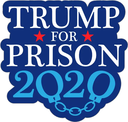Trump For Prison 2020 Sticker Trump For Jail 2020 Png Trump 2020 Png