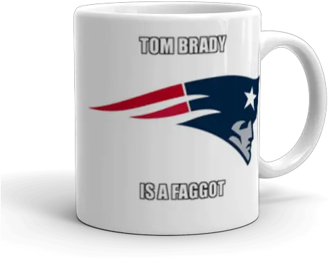 Tom Brady Is A Faggot New England Patriots Make A Meme Mug Png Tom Brady Png