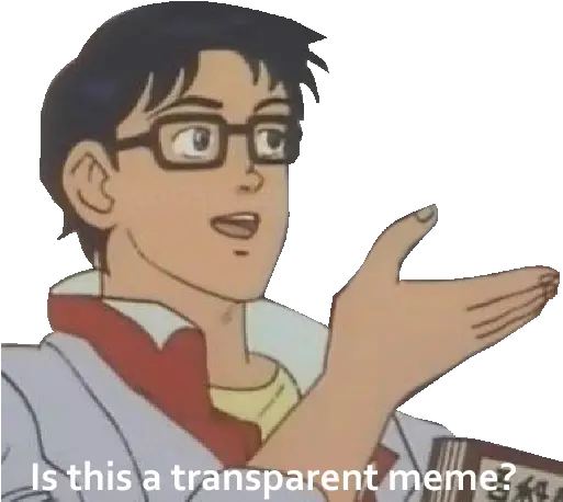 Is This A Transparent Meme Meme Butterfly Png Meme Glasses Transparent