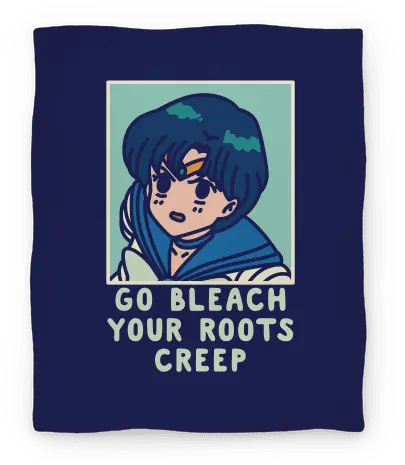 Go Bleach Your Roots Creep Sailor Mercury Blankets Lookhuman Go Bleach Your Roots Creep Png Sailor Mercury Png