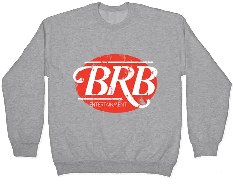 Be Right Back Entertainment Pullovers Long Sleeve Png Be Right Back Png