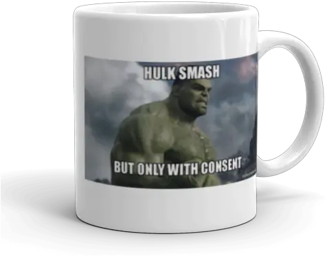 Hulk Smash But Only With Consent Make A Meme Mug Png Hulk Smash Png