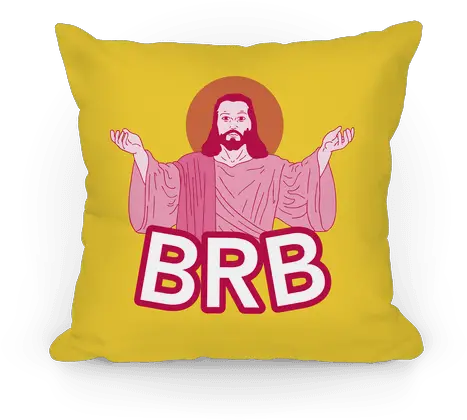 Jesus Will Be Right Back Pillows Lookhuman Decorative Png Be Right Back Png