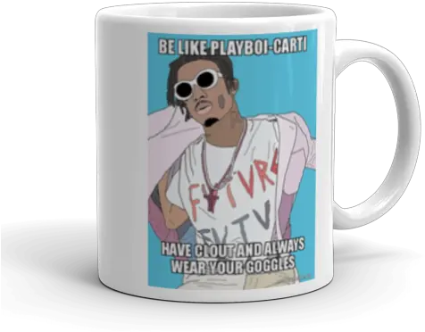 Have Clout And Always Wear Your Goggles Mug Png Playboi Carti Png