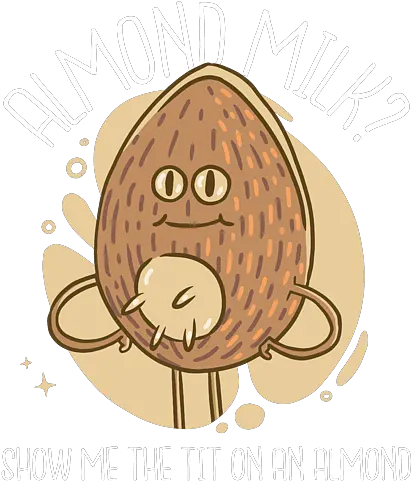 Almond Milk Funny Show Me The Tit Almond Tit Png Tit Icon