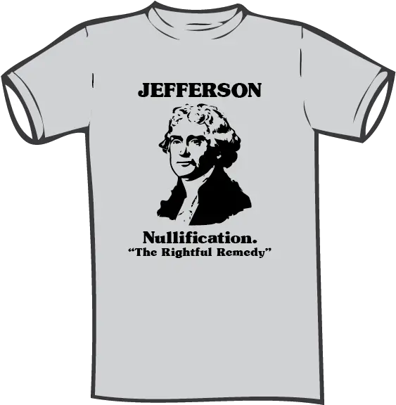 Thomas Jefferson Nullification T Shirt U2013 Sarah Beth Rosa Nullification Definition Png Thomas Jefferson Png