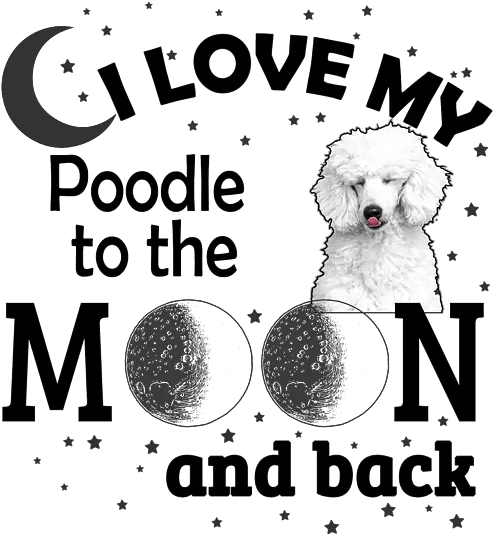 I Love My Poodle To The Moon And Back T Shirt For Sale By Png Poodle Icon