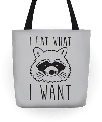 I Eat What Want Raccoon Totes Lookhuman Stylish Png Racoon Png