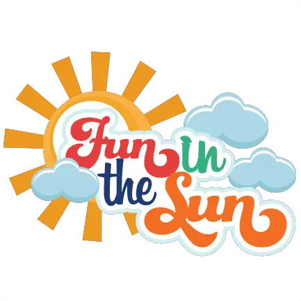 Fun In The Sun Svg Scrapbooking Title Cut Files Fun In The Sun Logo Png Summer Sun Png