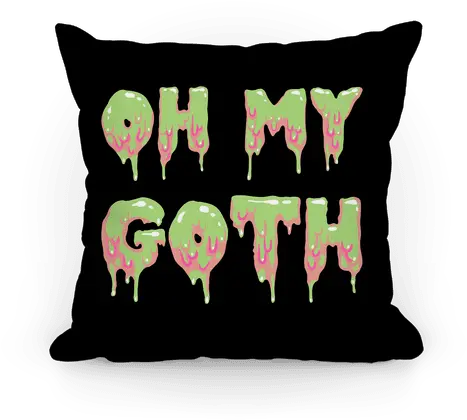 Oh My Goth Pillows Lookhuman Cushion Png Goth Png