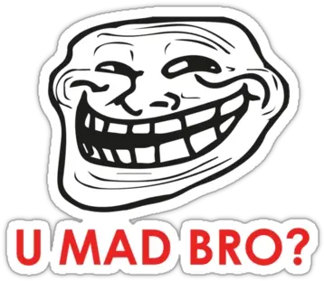 Download Free Png U Mad Bro U Mad Bro Png Mad Png