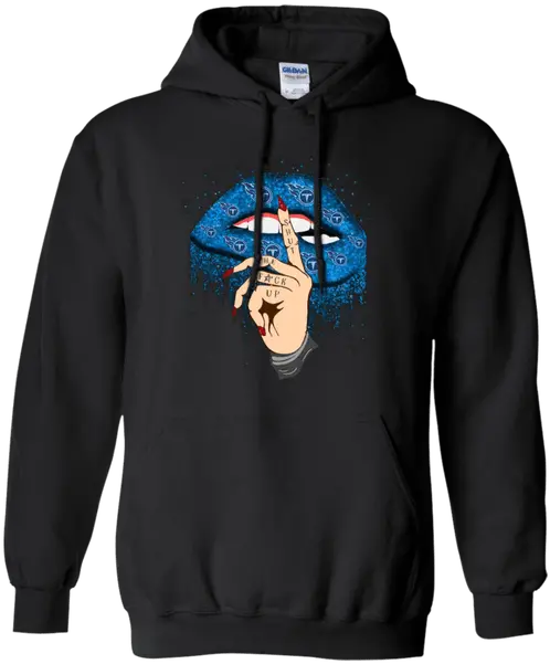 Tennessee Titans Lip Shut The Fuck Up Hoodie Shirt Hoodie Png Tennessee Titans Png