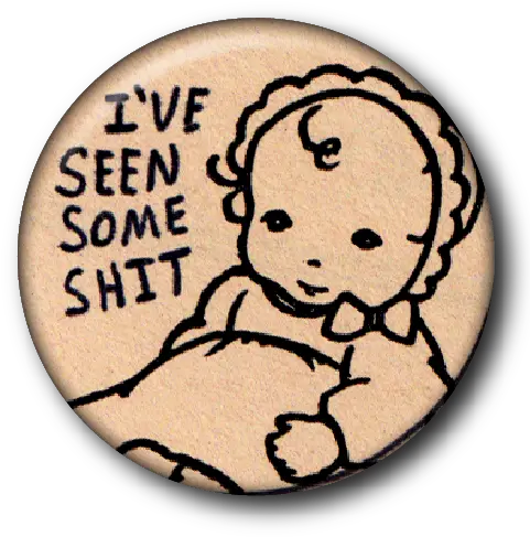 Ive Seen Some Shit Custom Buttons Cartoon Png Shit Png