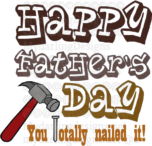 Happy Fatheru0027s Day You Totally Nailed It Svg Fathers Clipart Png Happy Fathers Day Png