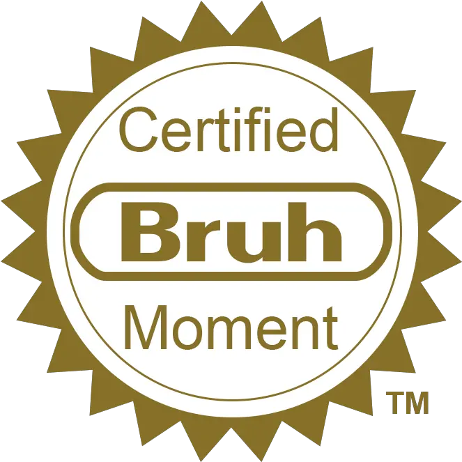 Invest Now For European Bruh Moments Certified Bruh Moment Transparent Png Bruh Png