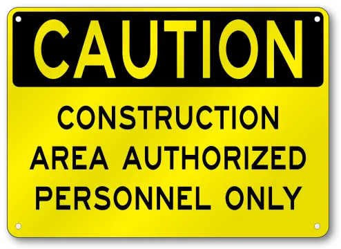 Construction Area Unauthorized Caution Sign Osha 040 Thick Aluminum Baked Enamel Mounting Holes Sign Png Caution Sign Png