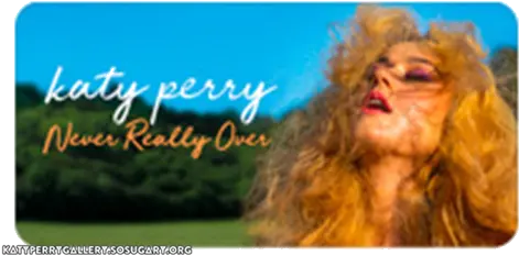 Never Really Over Pre Save Screenshot Promo Pics Never Really Over Katy Perry Lyrics Png Katy Perry Png