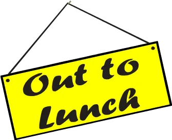 Out To Lunch Png Out To Lunch Sign Png Lunch Png