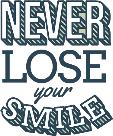 Never Lose Your Smile Never Lose Your Smile Png Smile Png