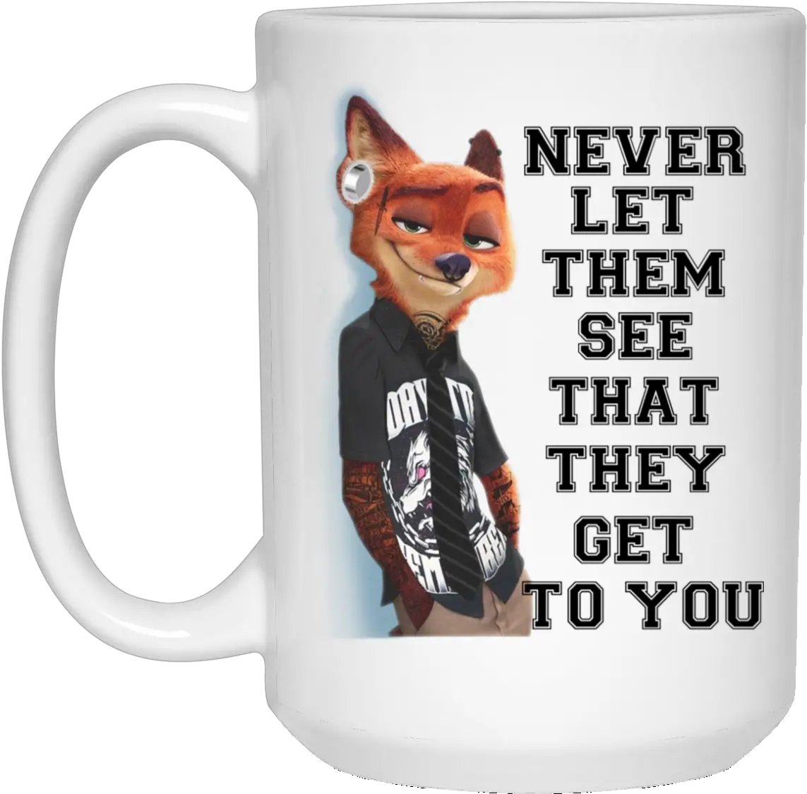 Nick Wilde Mug Never Let Them See They Get To You Png Nick Wilde Png