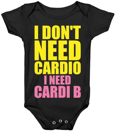 Download I Donu0027t Need Cardio Cardi B Parody Baby Active Shirt Png Cardi B Png