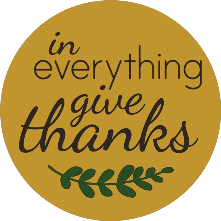 Download In Everything Give Thanks Everything Give Thanks Png Give Thanks Png