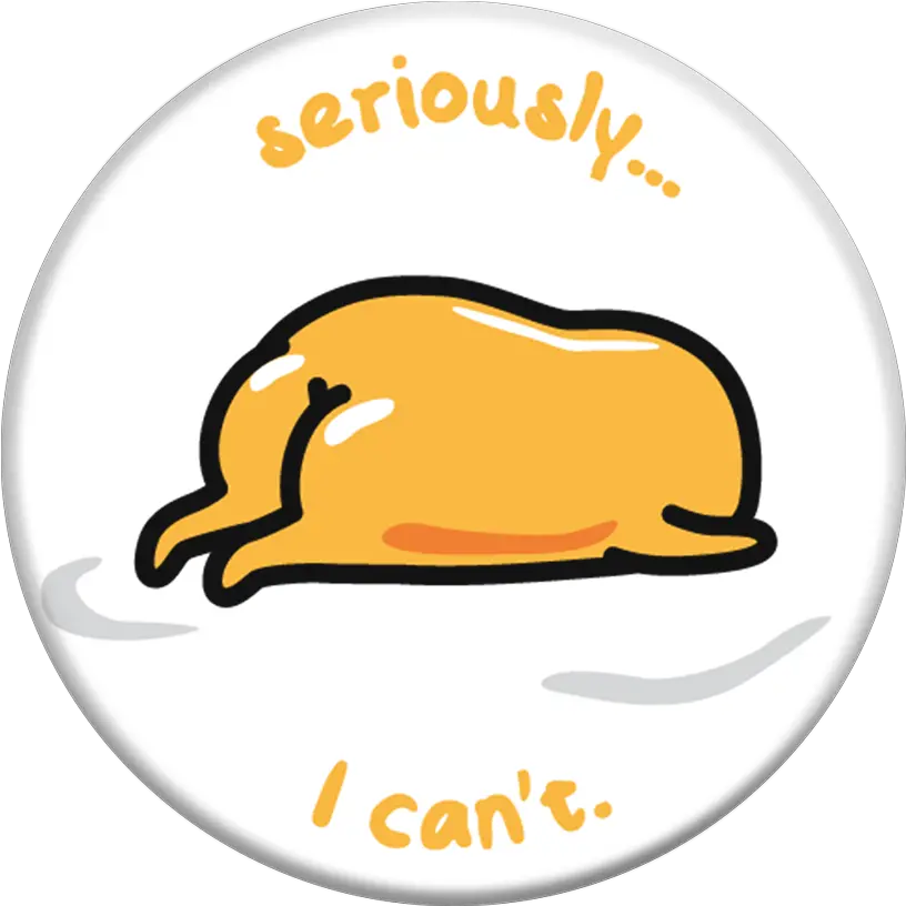 Gudetama I Canu0027t Gudetama Popsocket Full Size Png Oak Meadows Elementary Hawk Gudetama Png